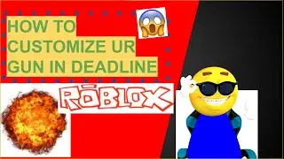 HOW TO CUSTOMIZE YOUR GUN IN DEADLINE ROBLOX (GONE WRONG) (AT 3AM!!!!!)