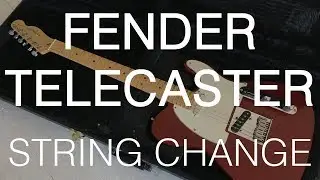 FENDER TELECASTER STRING CHANGE