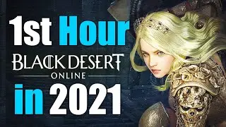 FIRST HOUR of BLACK DESERT ONLINE in 2021