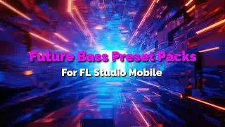Future Bass Presets for FL Studio Mobile