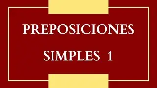 Preposiciones Simples 1 - Clase 43 (Español)