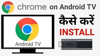 How to Install Google Chrome on Android TV | Install Google Chrome on Android Box