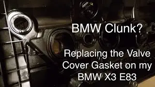 2008 BMW X3 Valve Cover Gasket replacement fixed my clunk E83