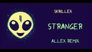 Skrillex - Stranger (Allex Remix)