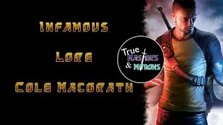 Infamous Lore: Cole Macgrath