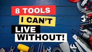 8 Tools I Can't Live Without