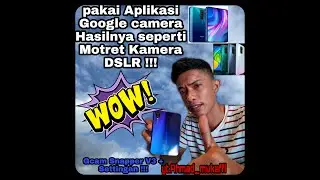 Google camera Xiomi Redmi Note 7 ,note 8 dan Note 9 + Settingan Terbaik !!!