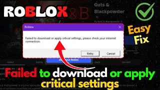 Failed to download or apply critical settings Roblox Fix