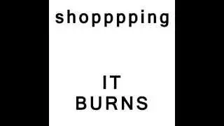Shopping - It Burns (Gizzard Shingles 2015)