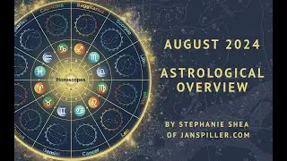 August 2024 Astrological Overview: Mercury Retrograde, Venus in Virgo, Leo New Moon and more!