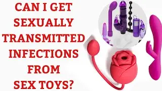 Can You Get STDs From Sex Toys?