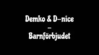 Demko & D-nice - Barnförbjudet