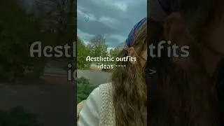 Aesthetic outfits ideas  you can try