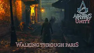 Walking through Paris at night - Assassin's Creed: Unity
