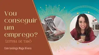 Vou conseguir emprego? - tarô responde