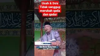 Efforts and prayers are not able to change Qada and Qadar || Abu Manan Blang Jruen