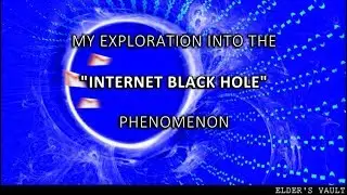 My Exploration Into The Internet Black Hole Phenomenon