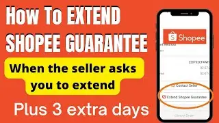HOW TO EXTEND SHOPEE GUARANTEE | 