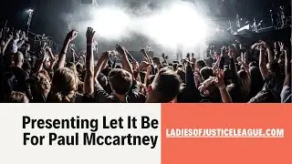 Presenting Let It Be For Paul McCartney #ladiesofjusticeleague #jamestaylor