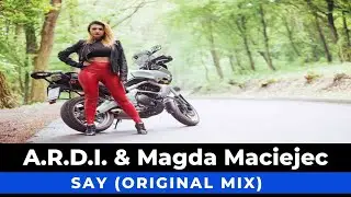 A.R.D.I & Magda Maciejec - Say (Original Mix)