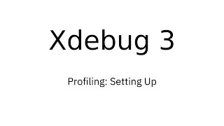 Xdebug 3 Profiling: 1. Setting Up