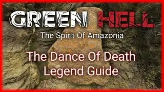 The Dance Of Death Legend Guide | Green Hell - The Spirit Of Amazonia