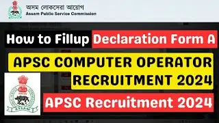 APSC Computer Operator Declaration Form A Fillup | APSC Computer Operator Recruitment 2024