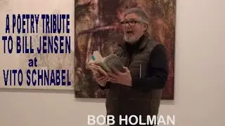 BILL JENSEN POETRY TRIBUTE at VITO SCHNABEL