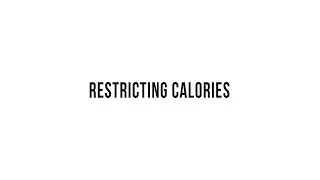 Restricting Calories