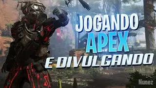 DIVULGANDO CANAIS E JOGANDO APEX
