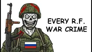 Every Major RF War Crime, in 8 Minutes (4K)