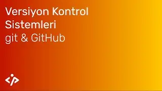 git & GitHub 4 - Branch/Dal Oluşturma