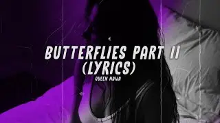 Queen Naija - Butterflies Part II (Lyrics)