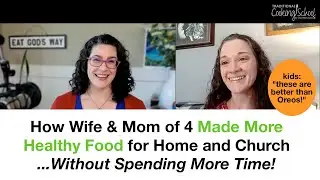 How wife & mom of 4 made more healthy food... in less time!