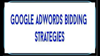 Google Adwords Bidding Strategies