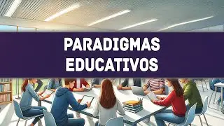 PARADIGMAS EDUCATIVOS