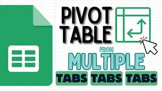 Create a Pivot Table from Multiple Tabs in Google Sheets (Merge and Analyze)