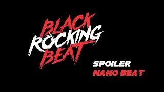 BLACK ROCKING BEAT - Spoiler Nano Beat (LIVE)