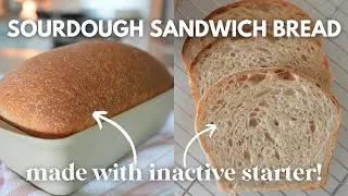 The FLUFFIEST Sourdough Sandwich Bread Recipe // YOU CAN USE INACTIVE STARTER!