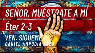 Éter 2-3 • Ven, sígueme con Daniel Ampudia
