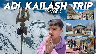 Adi Kailash Yatra | Dharchula To Adi kailash |Om Parvat Yatra |Day-2 of adi Kailash Yatra |Episode-2