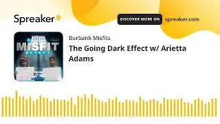 The Going Dark Effect w/ Arietta Adams