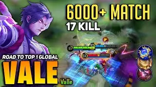 6000+ Match 17 Kill! Vale Best Build 2021 [ Road to Top 1 Global Vale ] By Valle - Mobile Legends