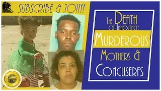 The Death of Innocence: Murderous Mothers & Concuserfs