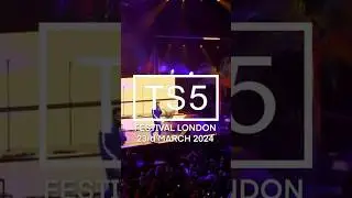 TS5 Festival London 2024 ??