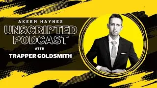 Akeem Haynes Unscripted Podcast with Trapper Goldsmith
