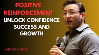 “Positive Reinforcement: Unlock Confidence, Success, and Growth” || BEST SPEECH BY SIMON SINEK