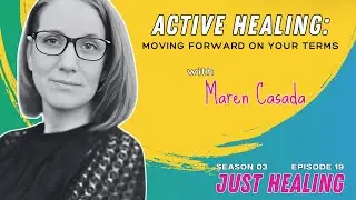 Active Healing: Moving Forward on Your Terms