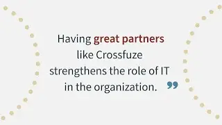 Crossfuze as a ServiceNow Elite Partner | Voice of the Customer Pt. 2