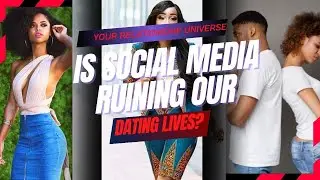 Is social media ruining our dating lives